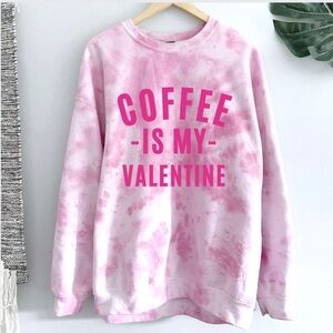 Coffee is my Valentines Tie Dye Valentines Sweatshirt S-5X